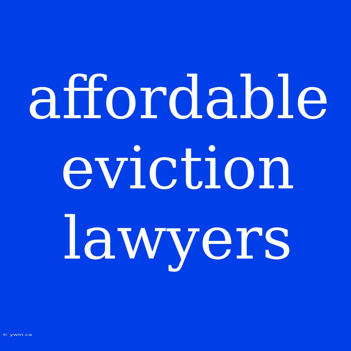 Affordable Eviction Lawyers