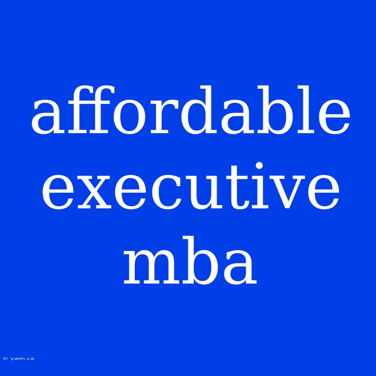 Affordable Executive Mba