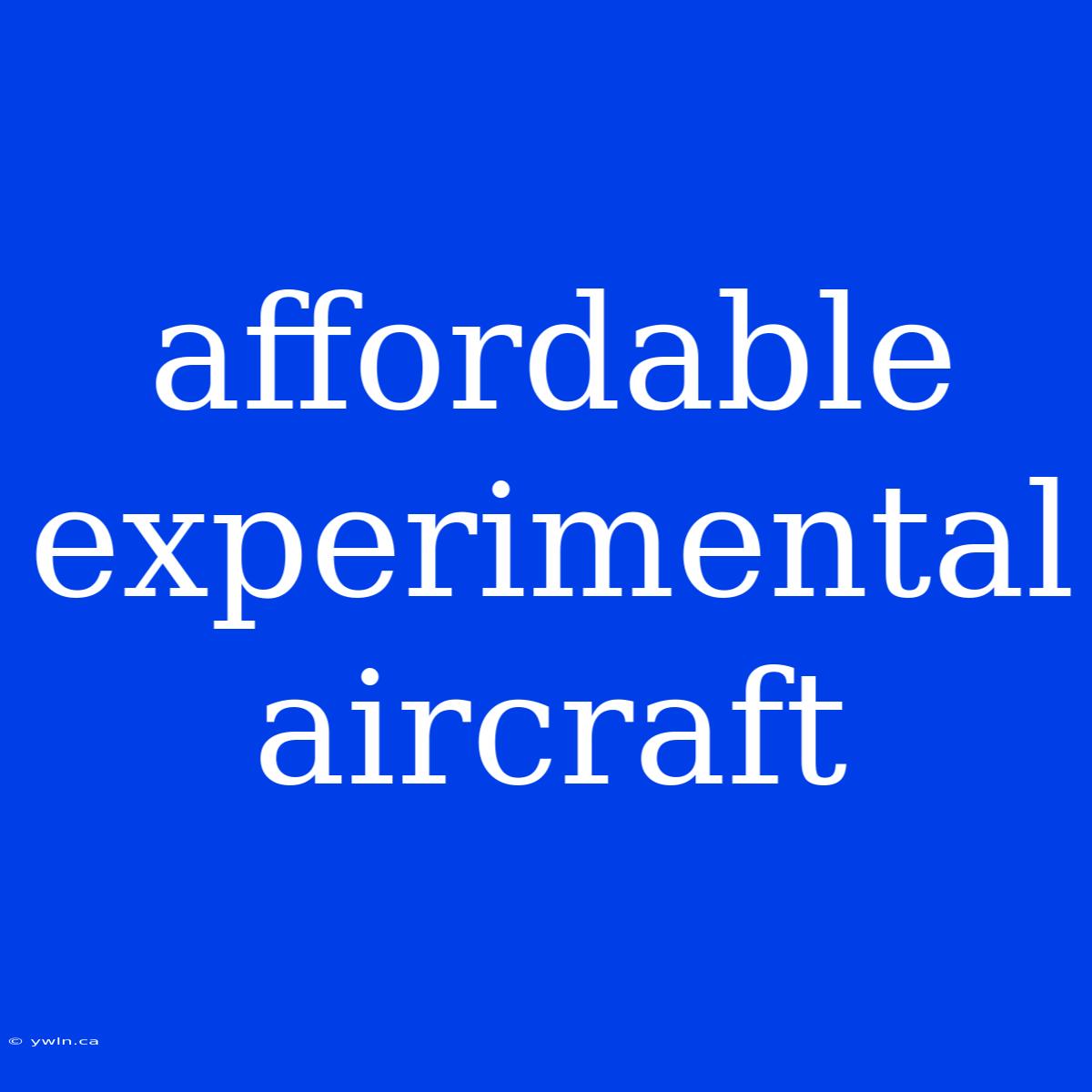 Affordable Experimental Aircraft