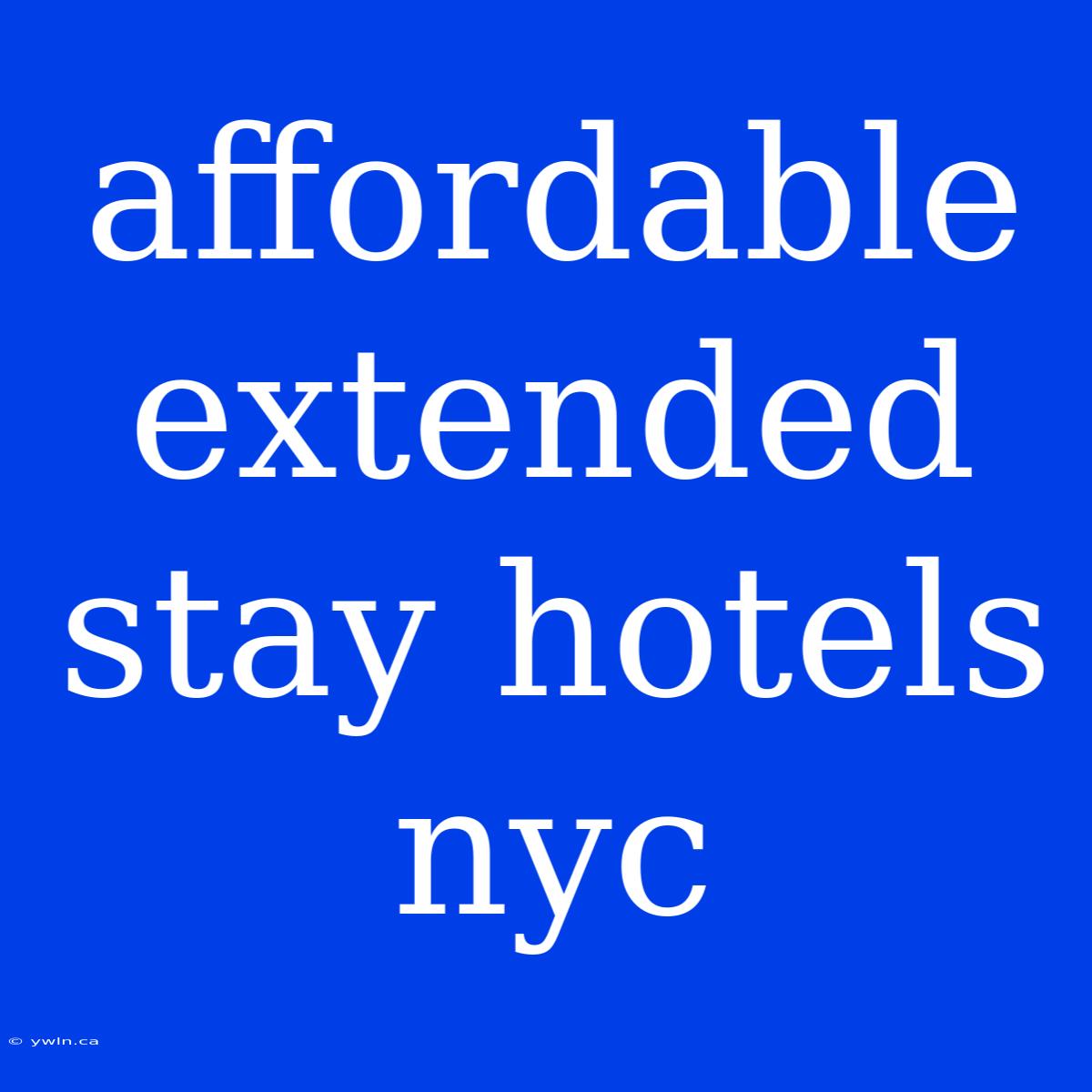 Affordable Extended Stay Hotels Nyc