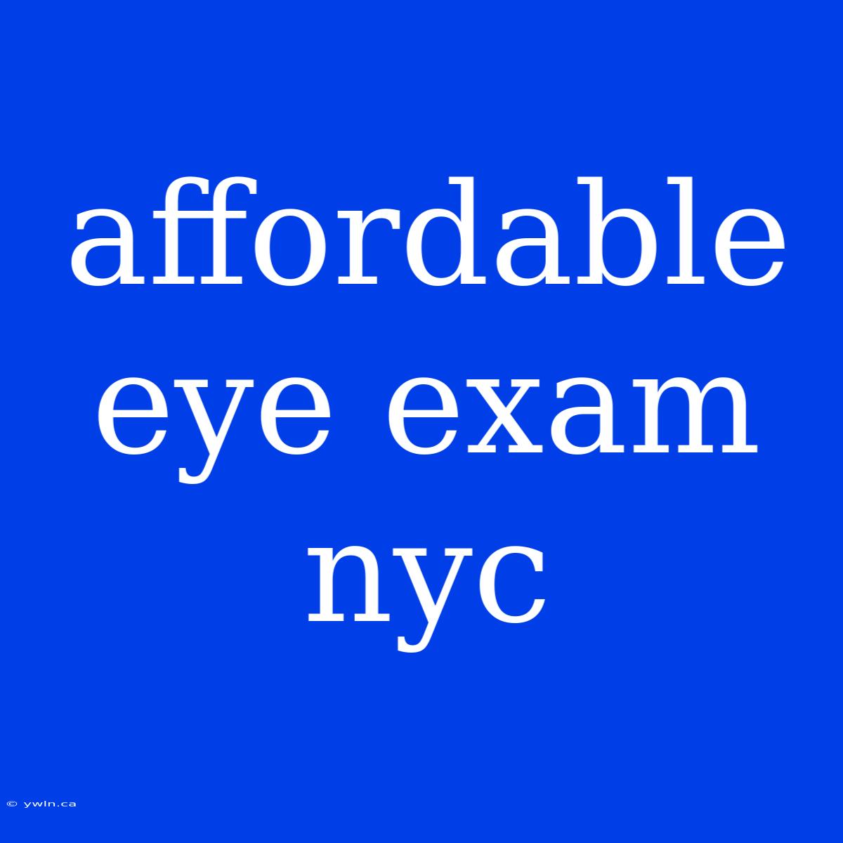 Affordable Eye Exam Nyc