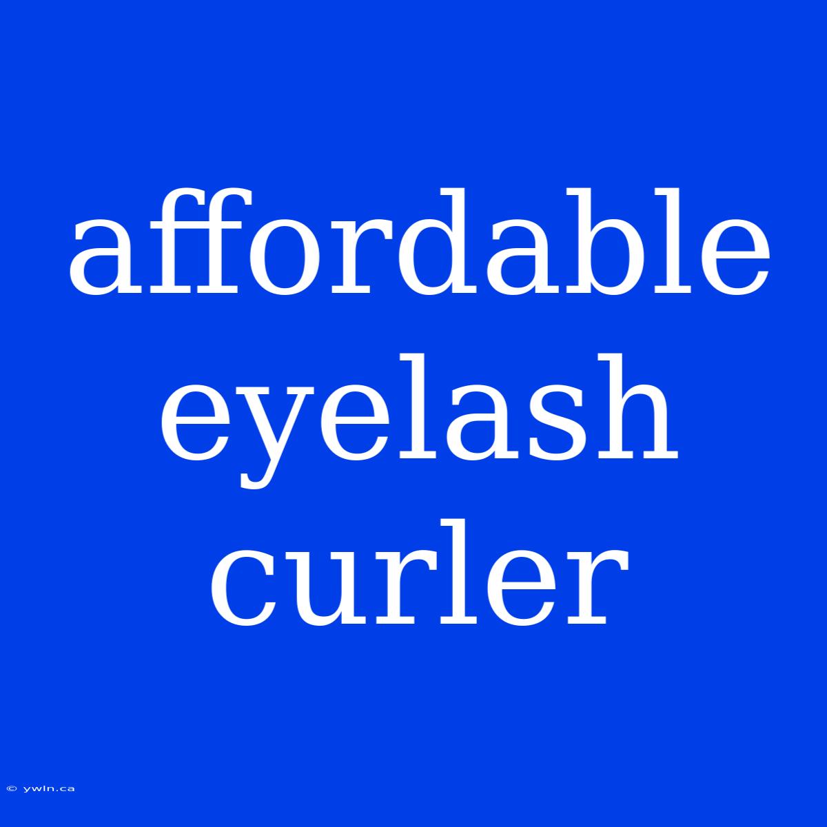 Affordable Eyelash Curler