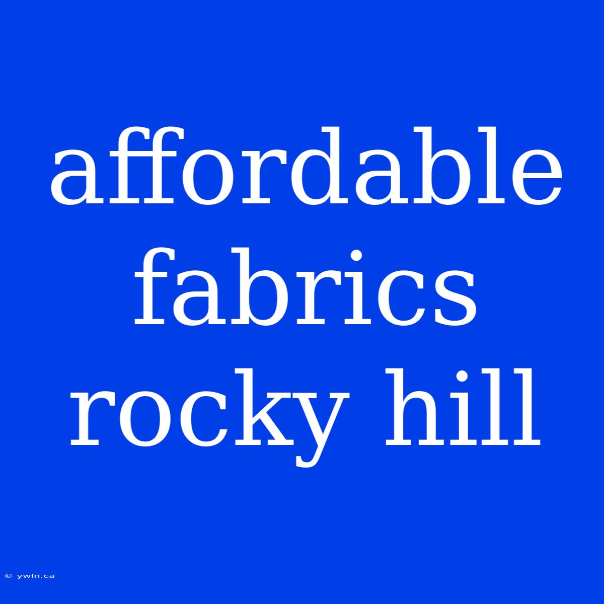 Affordable Fabrics Rocky Hill