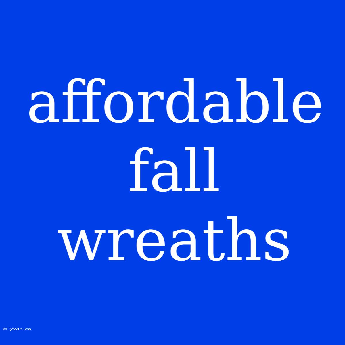 Affordable Fall Wreaths