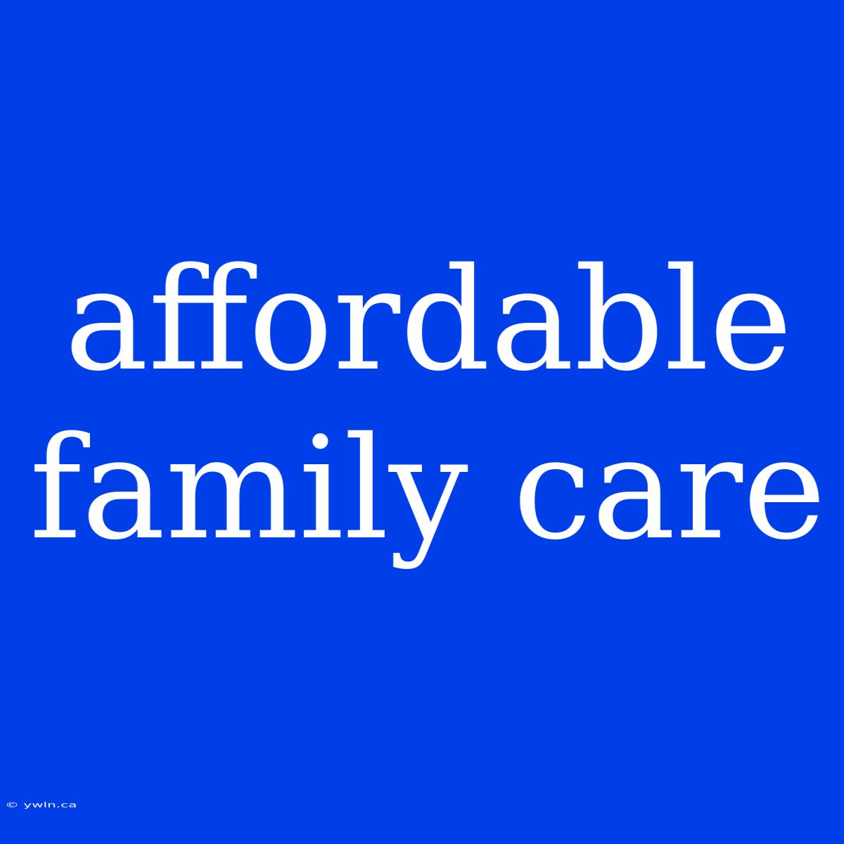 Affordable Family Care