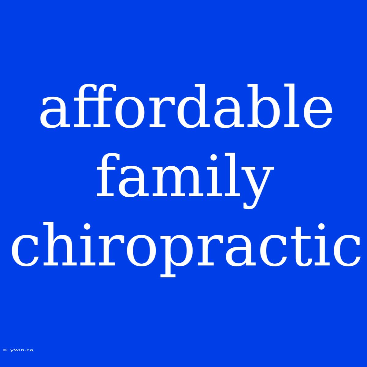 Affordable Family Chiropractic