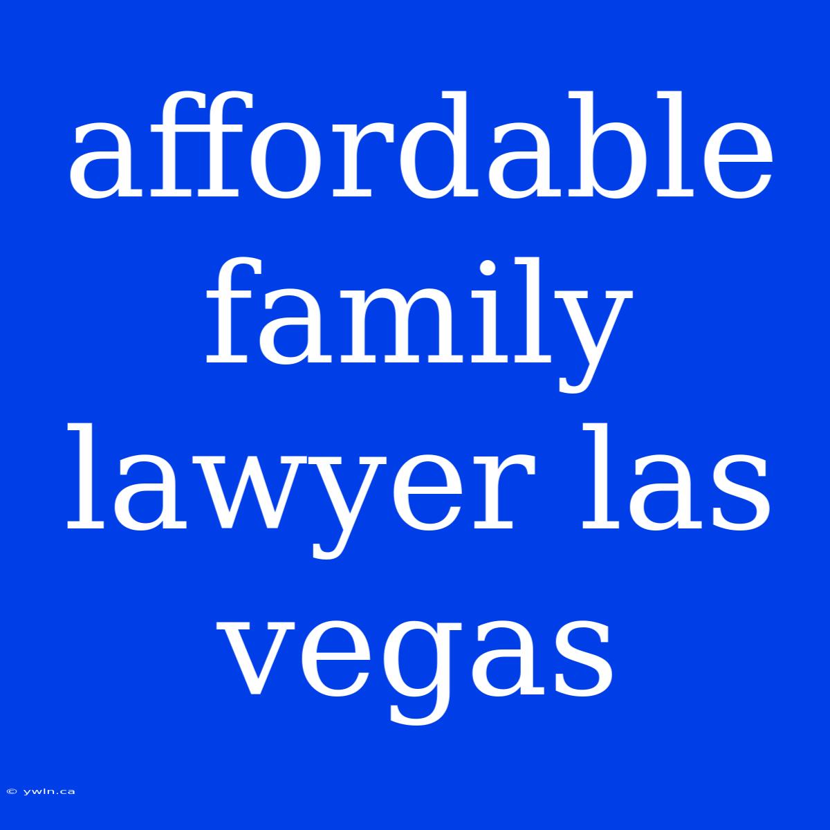 Affordable Family Lawyer Las Vegas