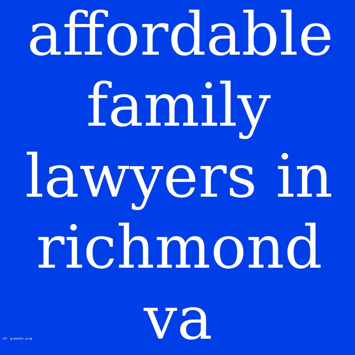 Affordable Family Lawyers In Richmond Va