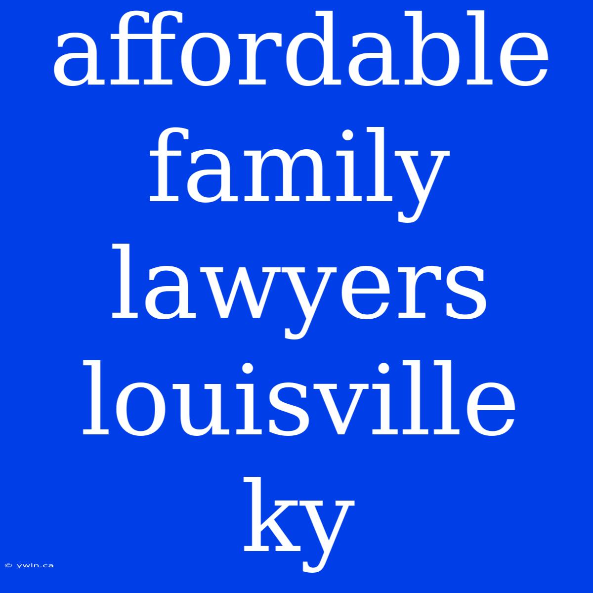 Affordable Family Lawyers Louisville Ky