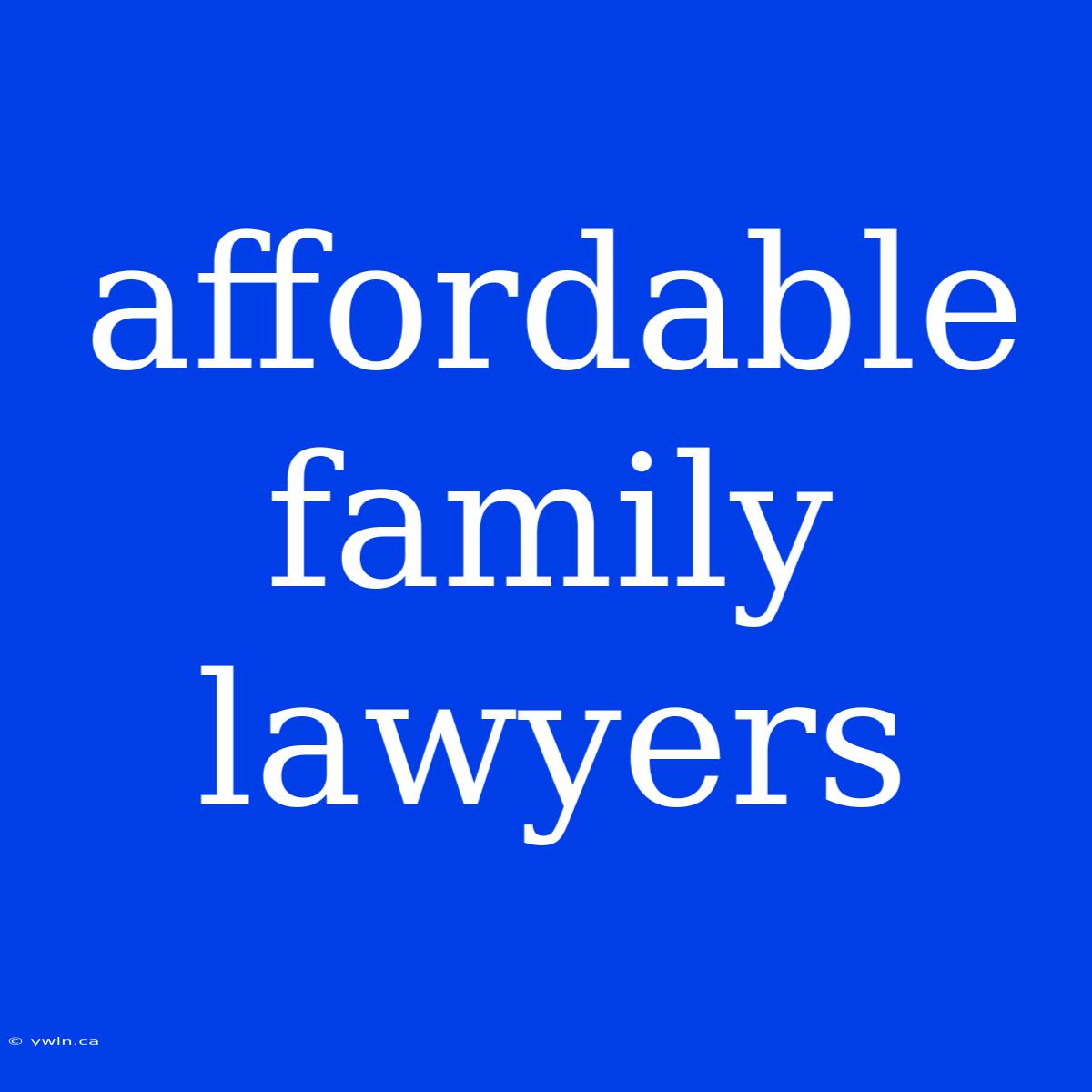 Affordable Family Lawyers