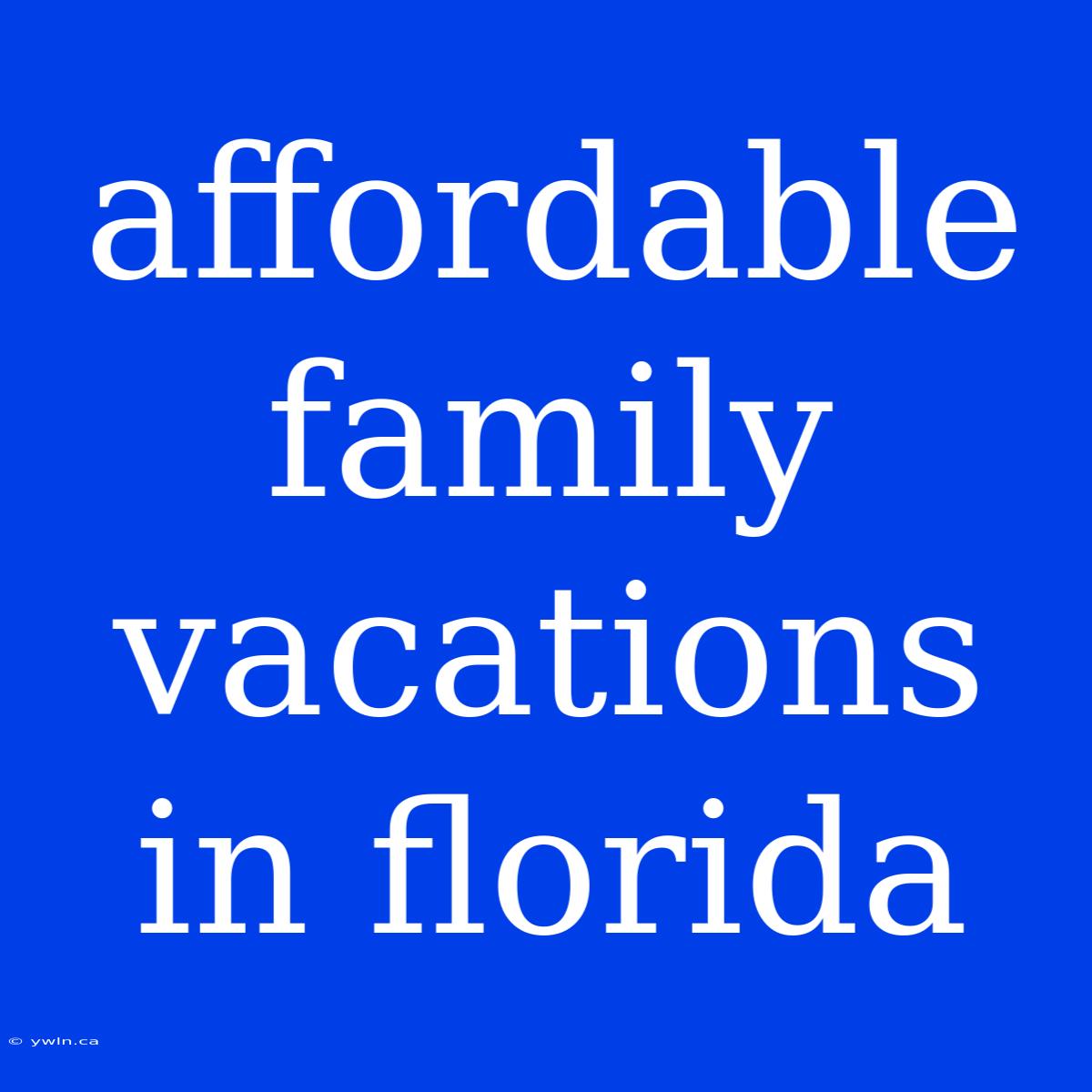 Affordable Family Vacations In Florida