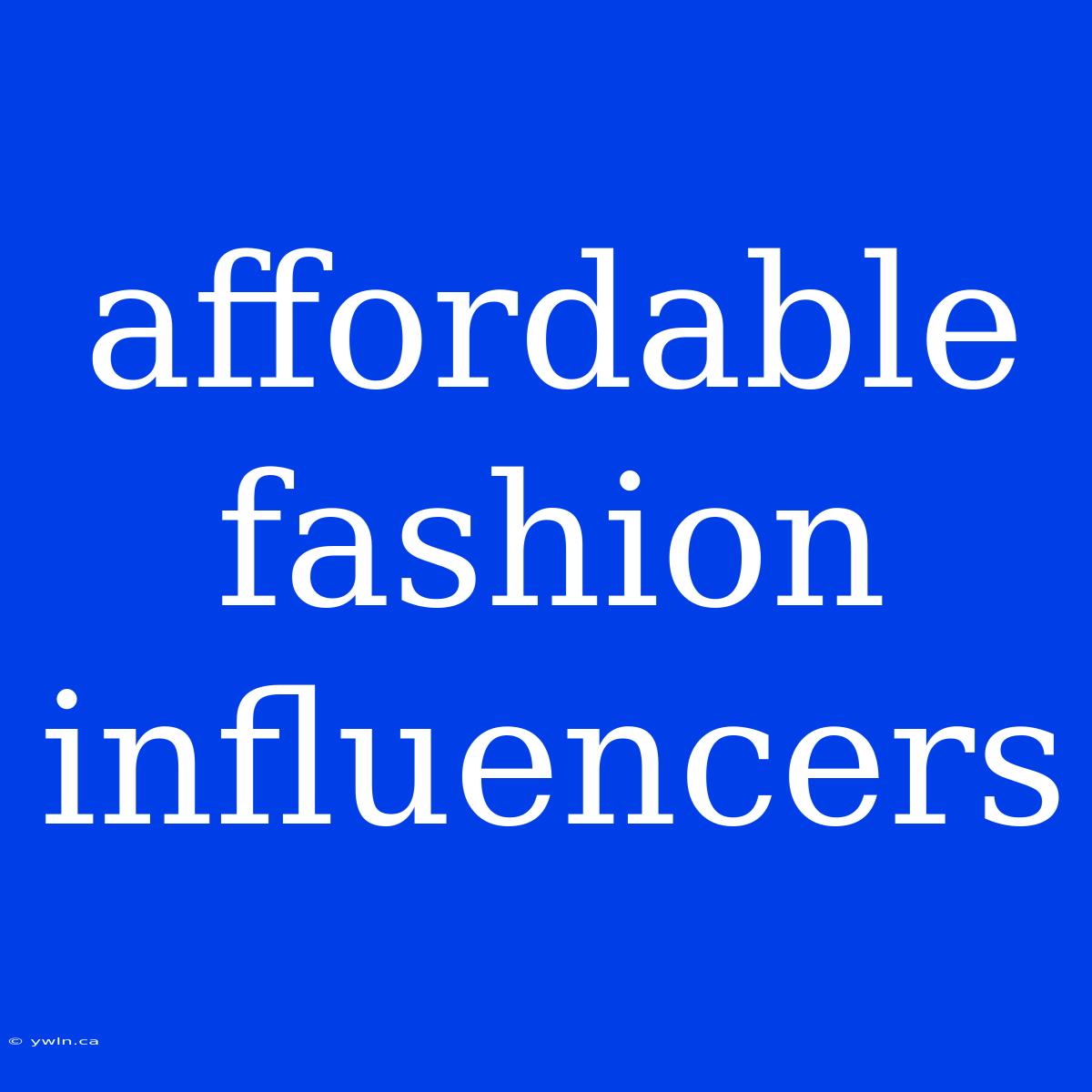 Affordable Fashion Influencers