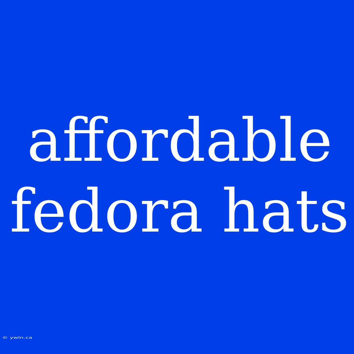 Affordable Fedora Hats