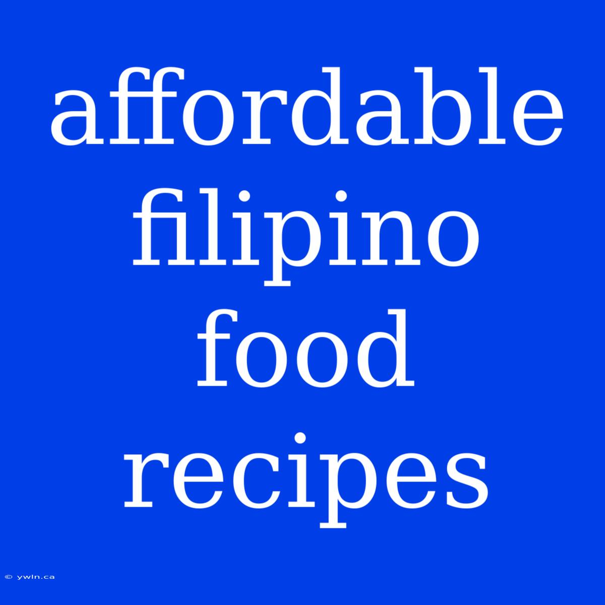 Affordable Filipino Food Recipes