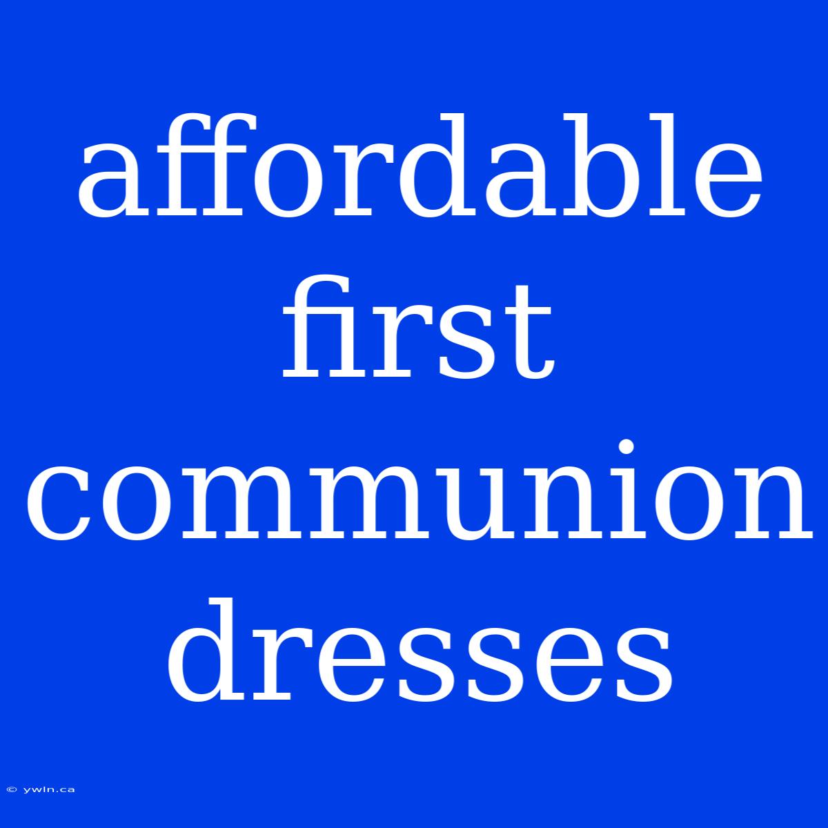 Affordable First Communion Dresses