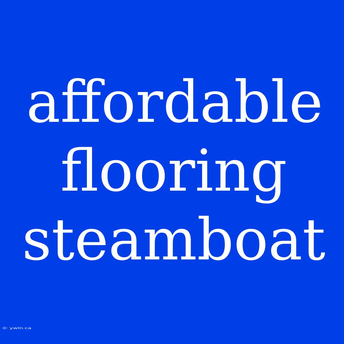 Affordable Flooring Steamboat