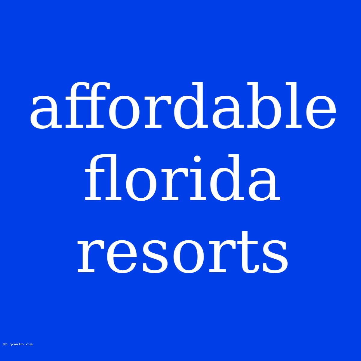 Affordable Florida Resorts