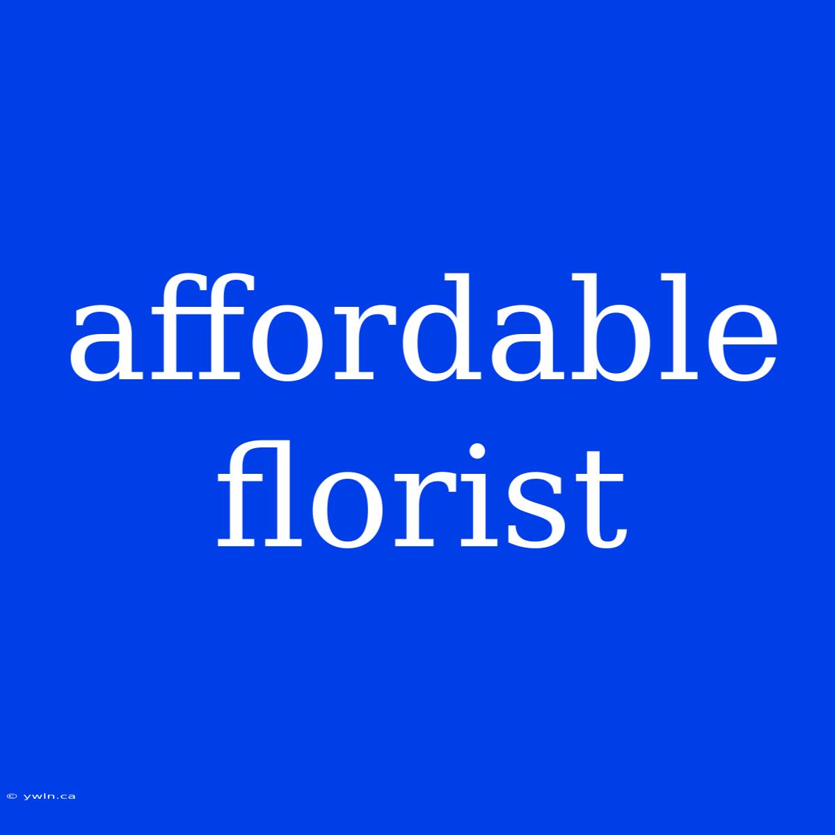 Affordable Florist