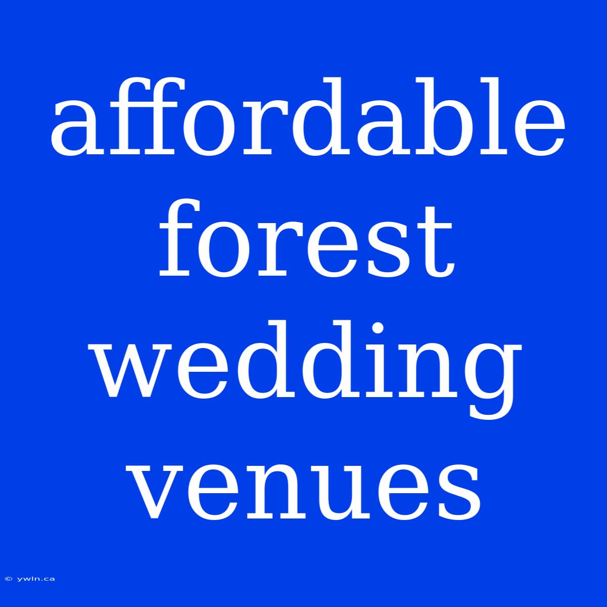 Affordable Forest Wedding Venues