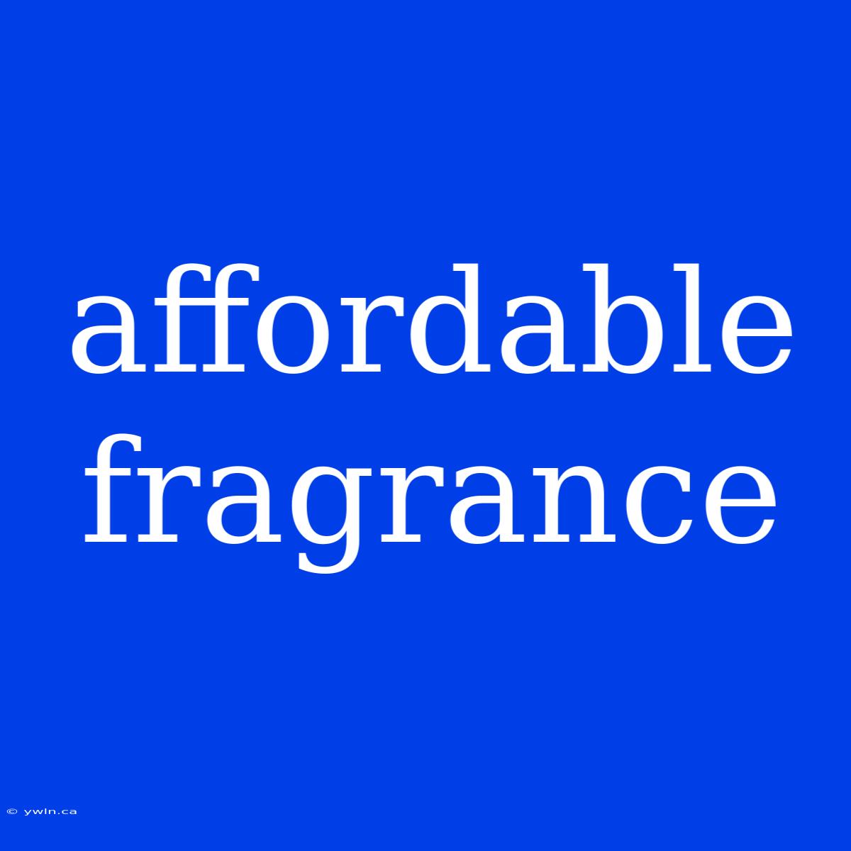 Affordable Fragrance