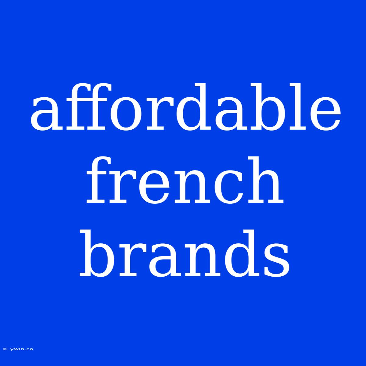 Affordable French Brands