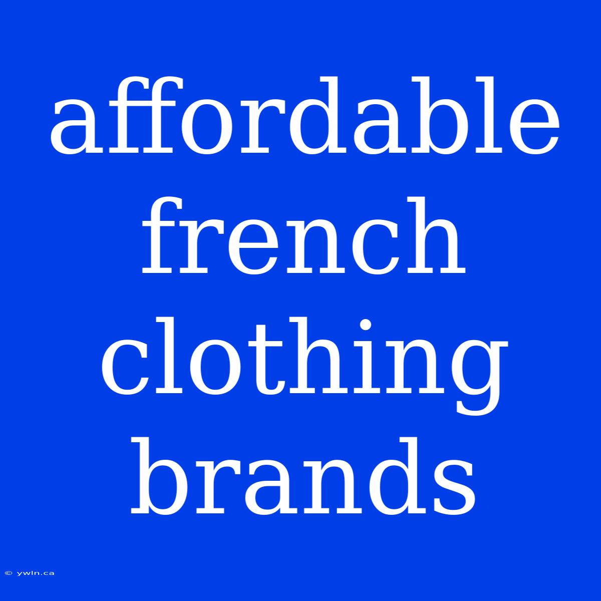 Affordable French Clothing Brands