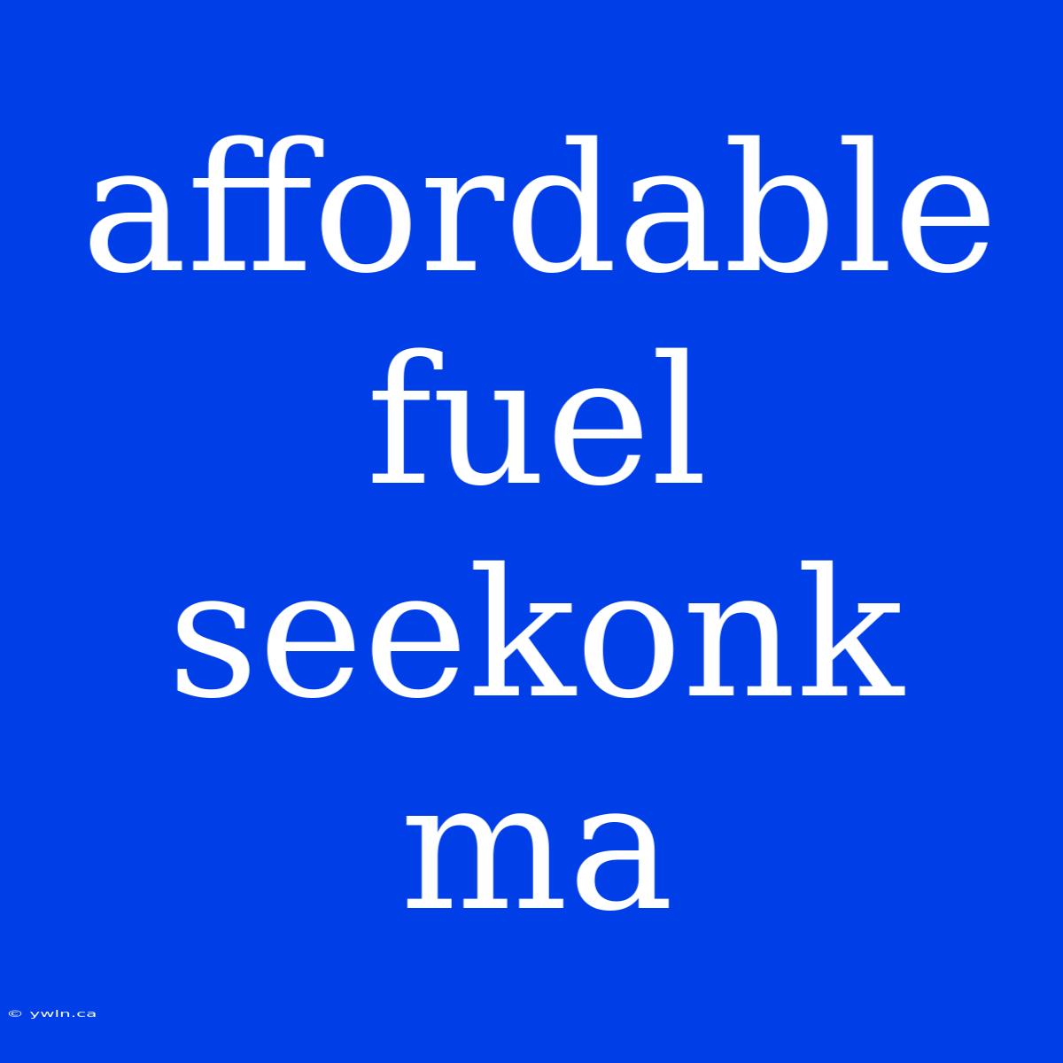 Affordable Fuel Seekonk Ma