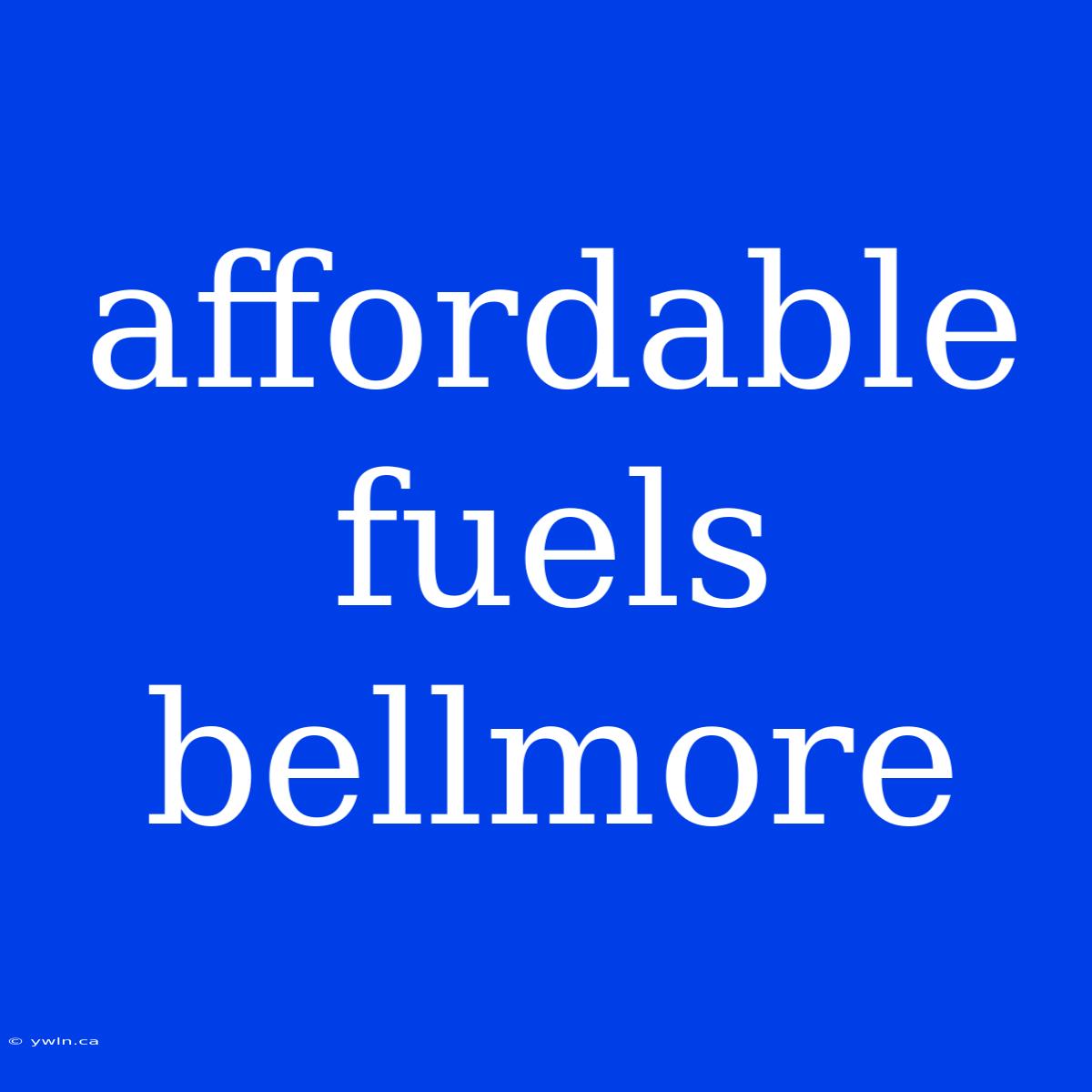 Affordable Fuels Bellmore