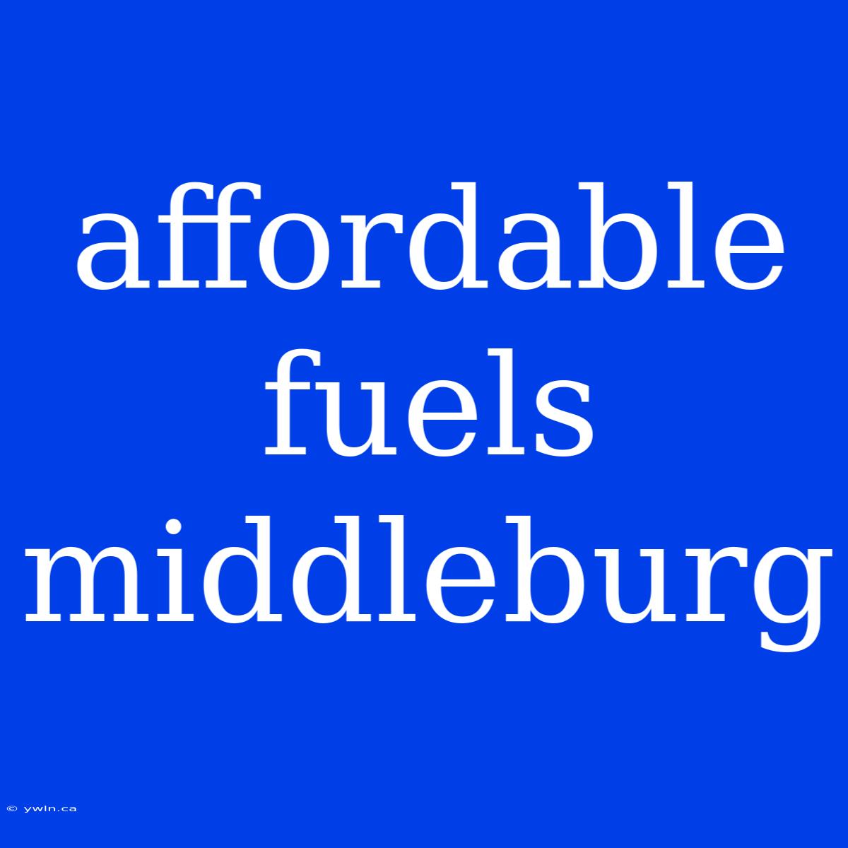 Affordable Fuels Middleburg