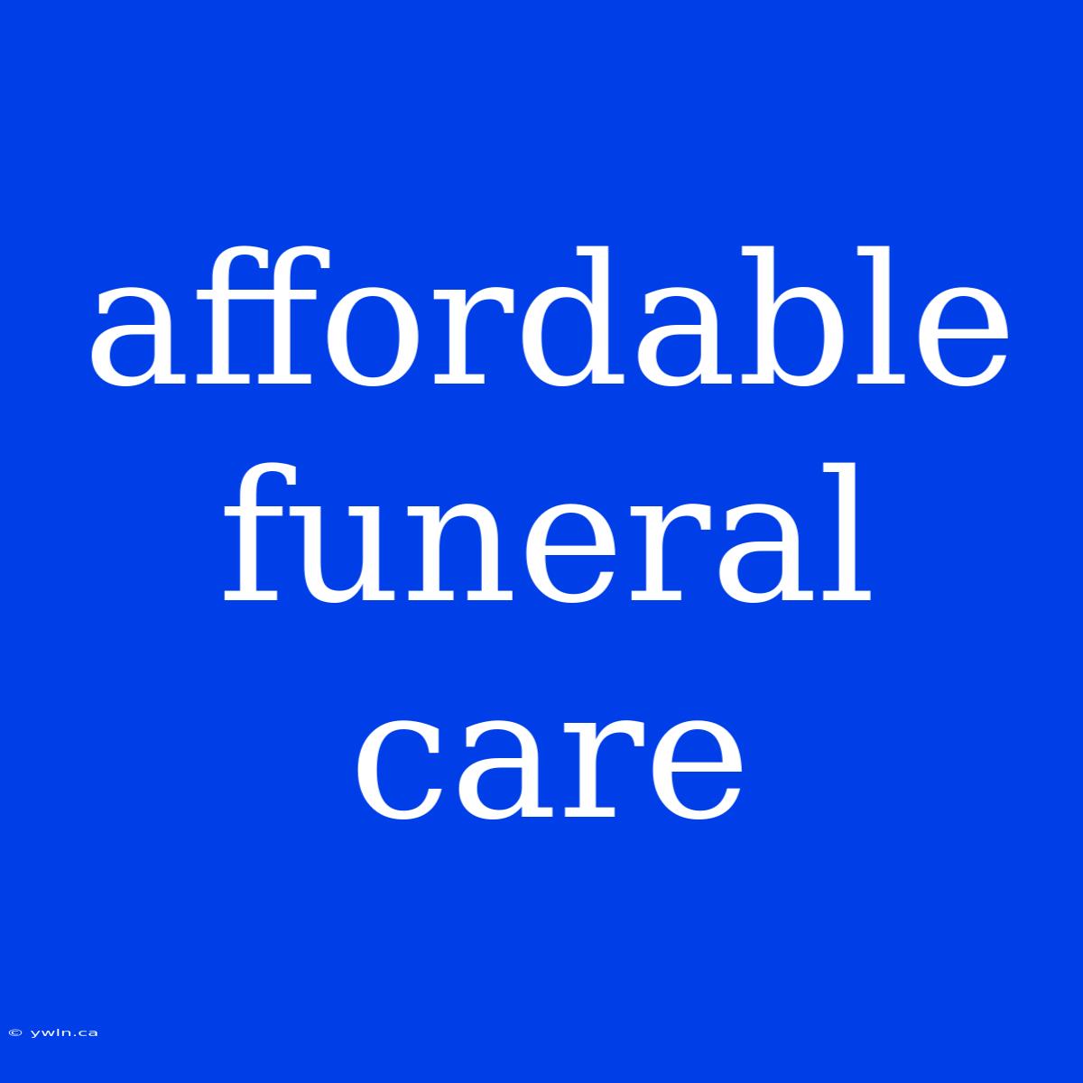 Affordable Funeral Care