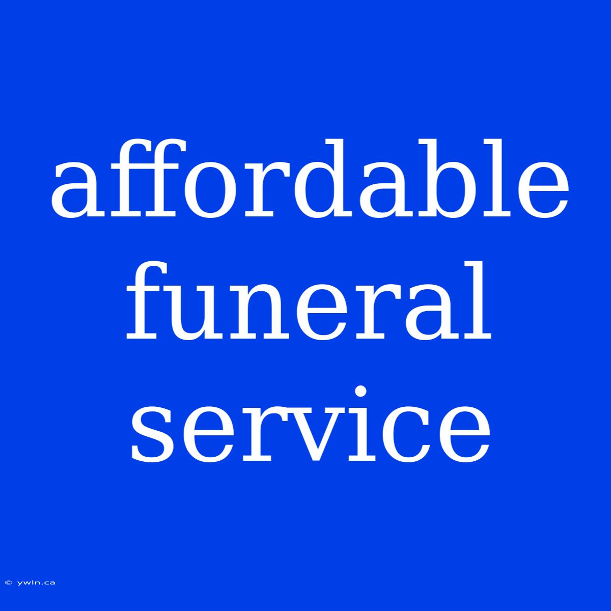 Affordable Funeral Service