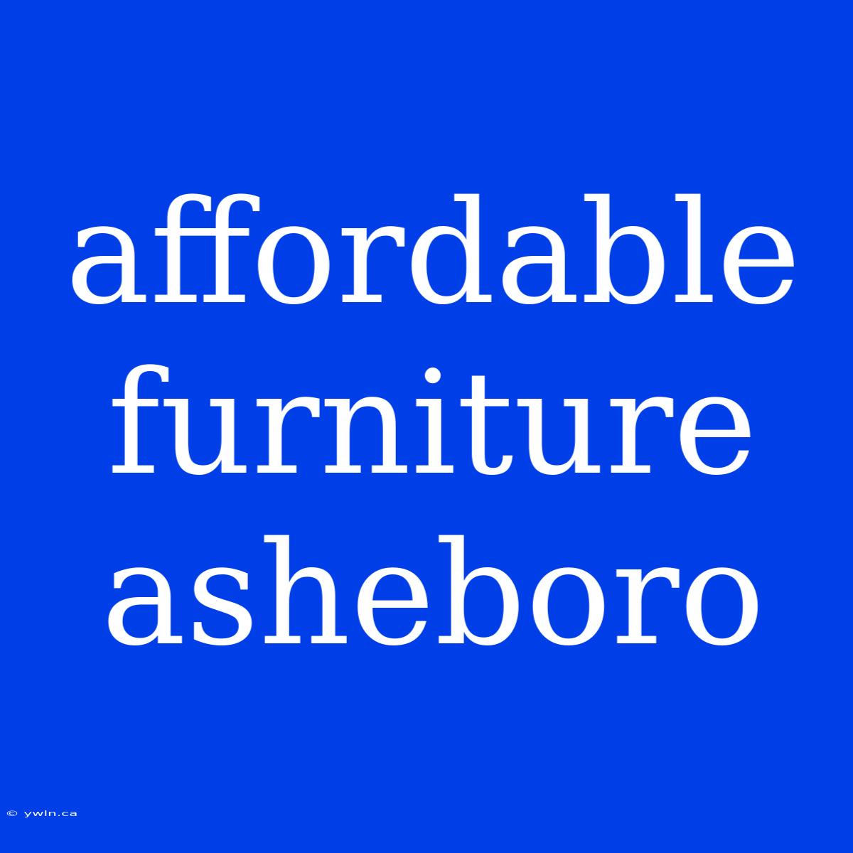 Affordable Furniture Asheboro