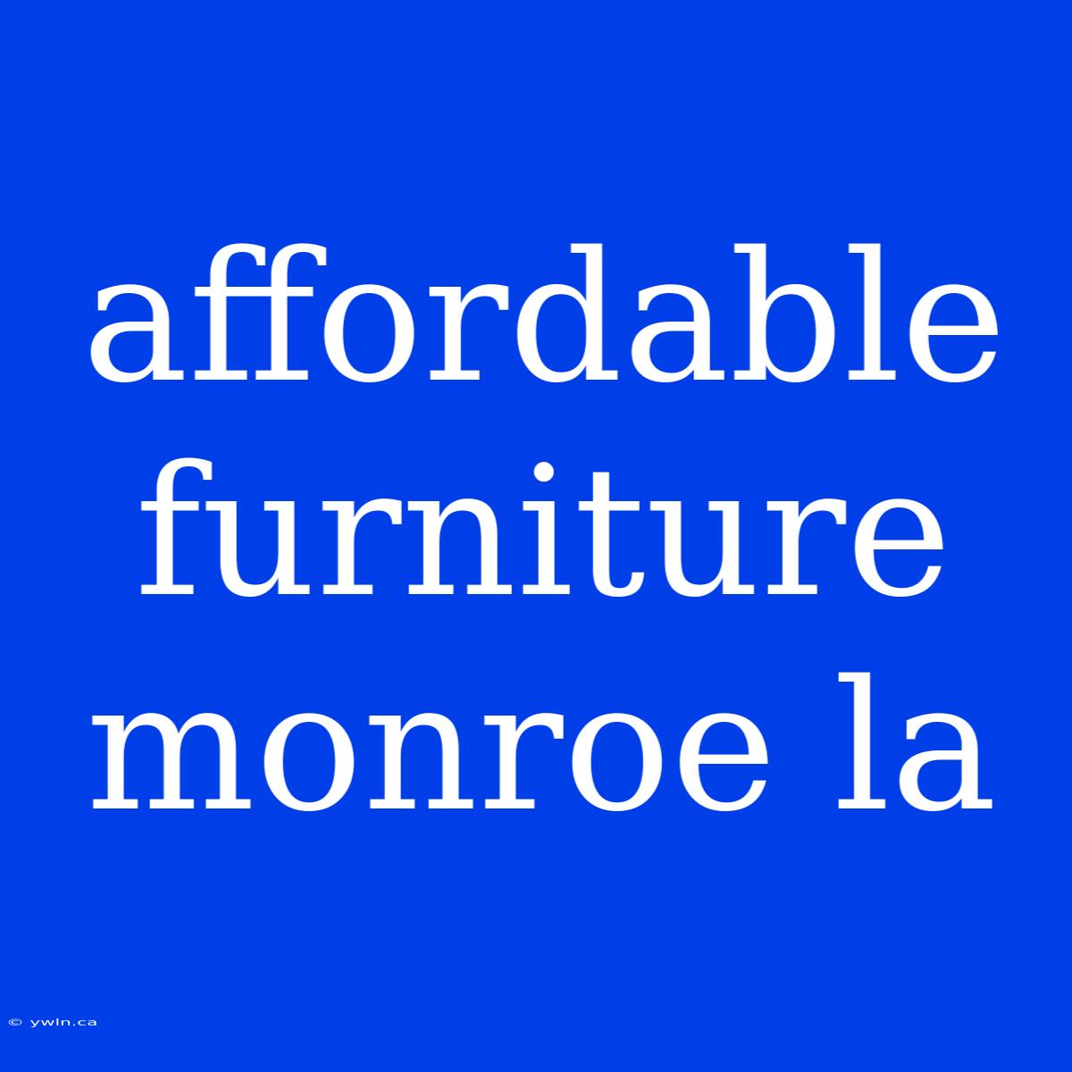 Affordable Furniture Monroe La