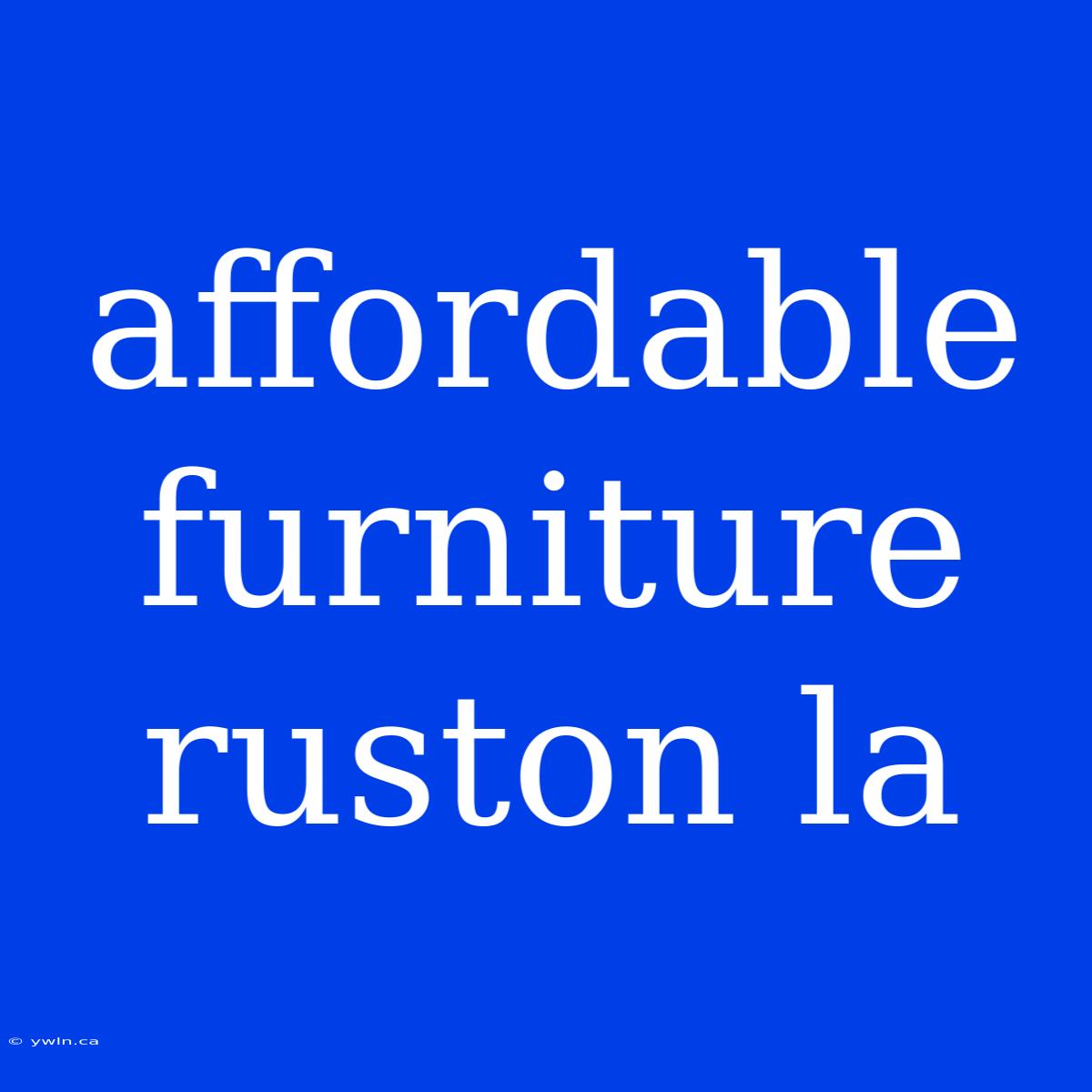 Affordable Furniture Ruston La