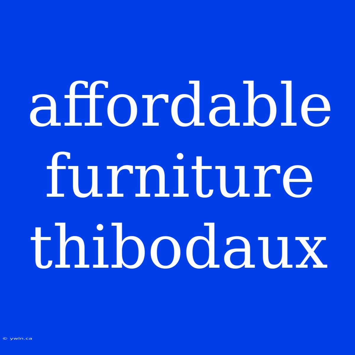 Affordable Furniture Thibodaux