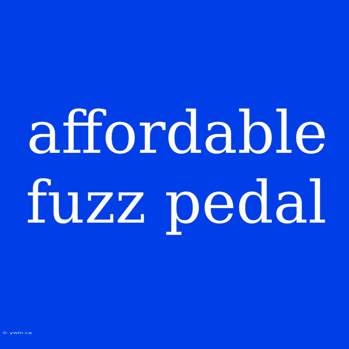 Affordable Fuzz Pedal