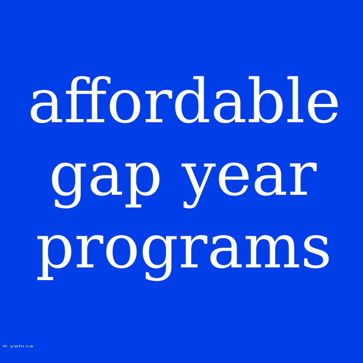 Affordable Gap Year Programs