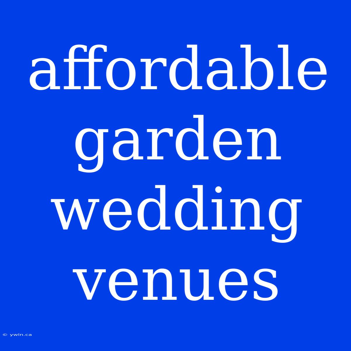 Affordable Garden Wedding Venues