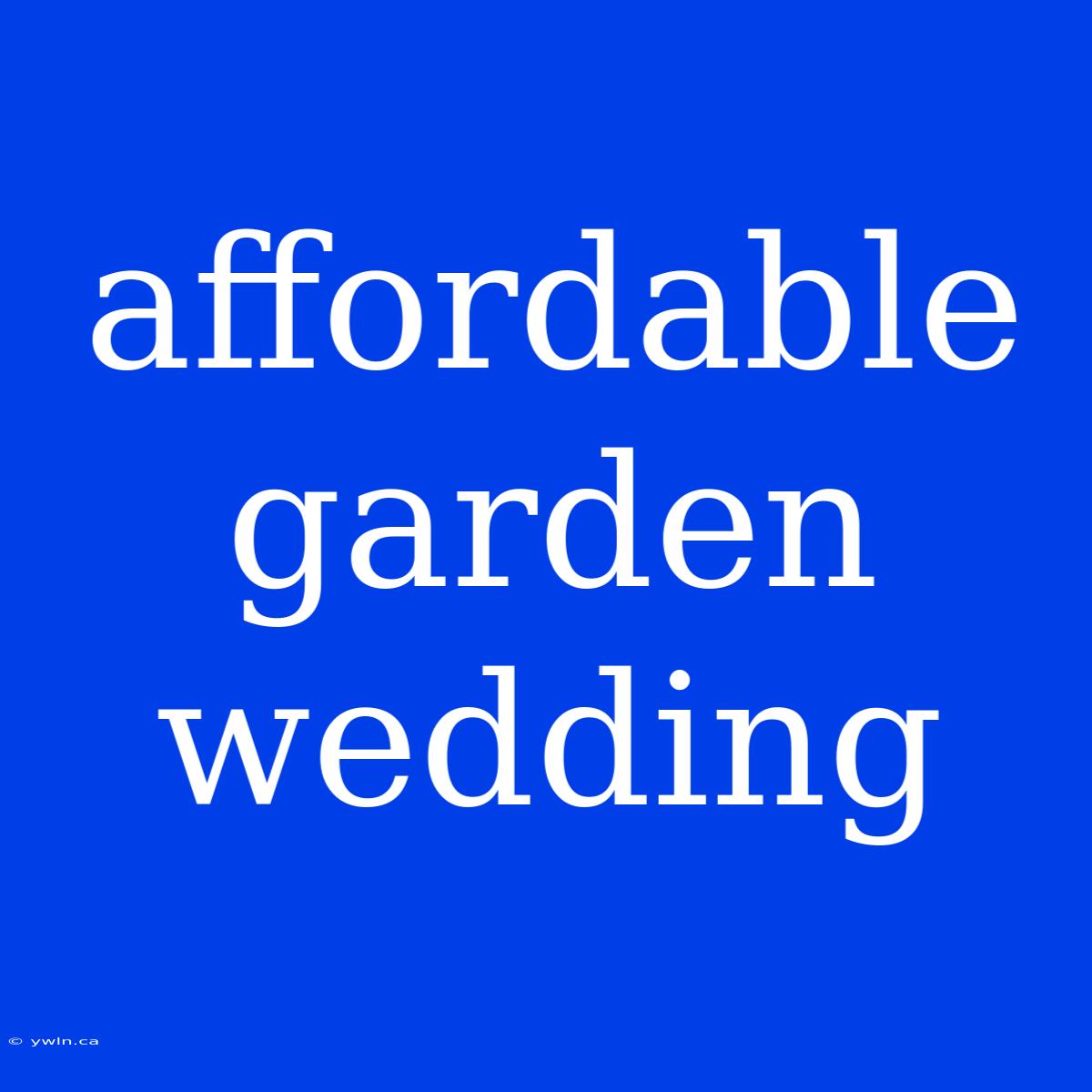 Affordable Garden Wedding