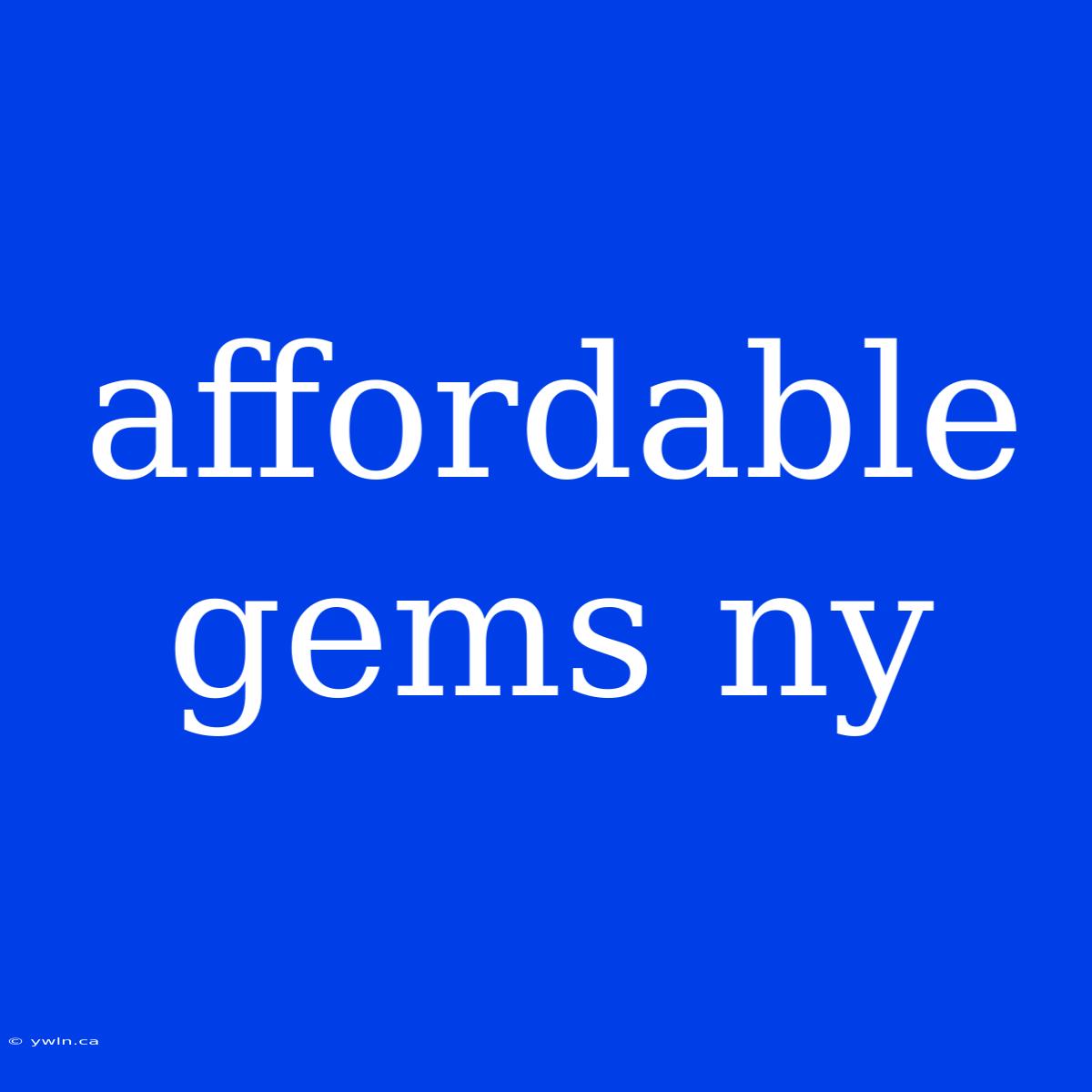 Affordable Gems Ny