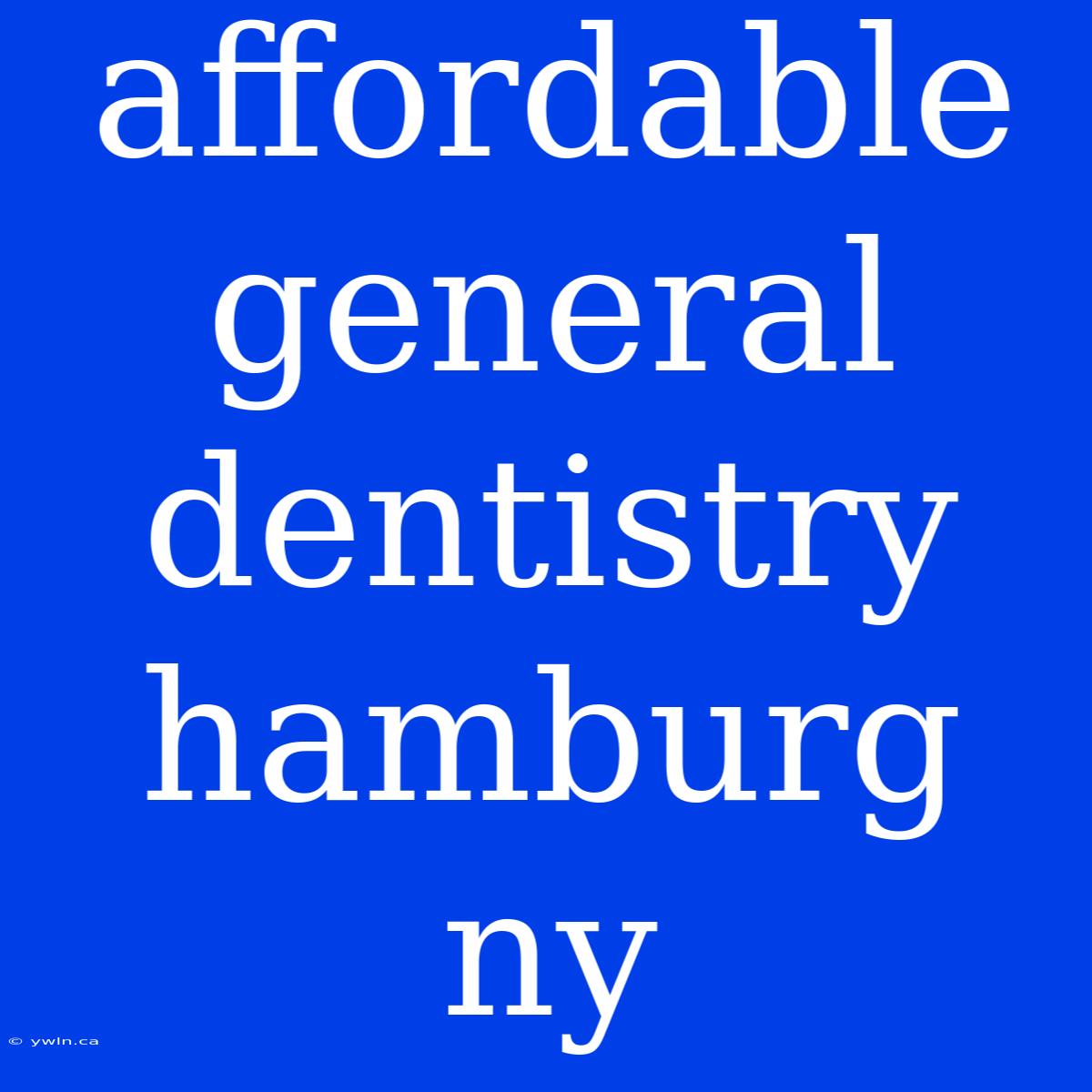 Affordable General Dentistry Hamburg Ny