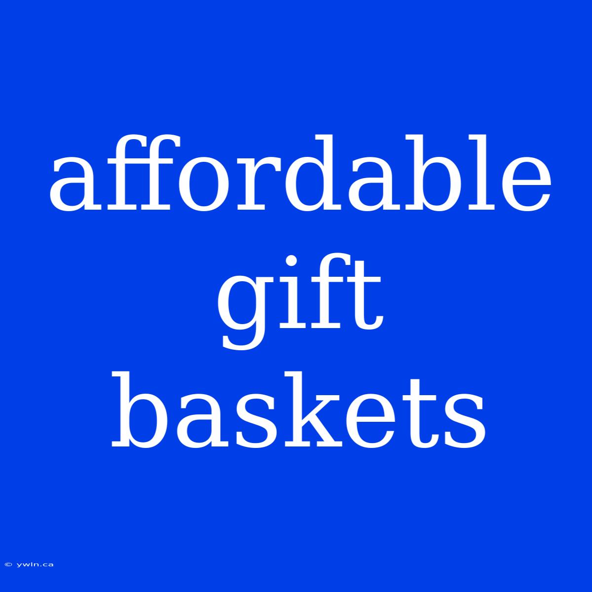 Affordable Gift Baskets