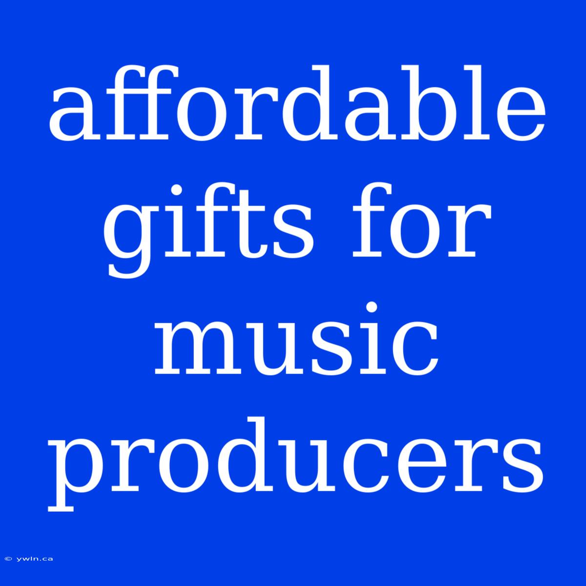 Affordable Gifts For Music Producers