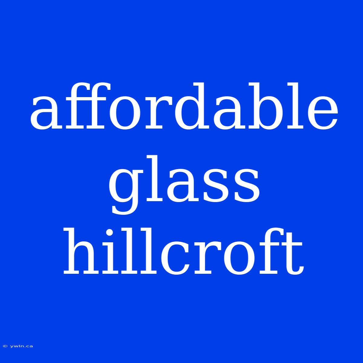 Affordable Glass Hillcroft