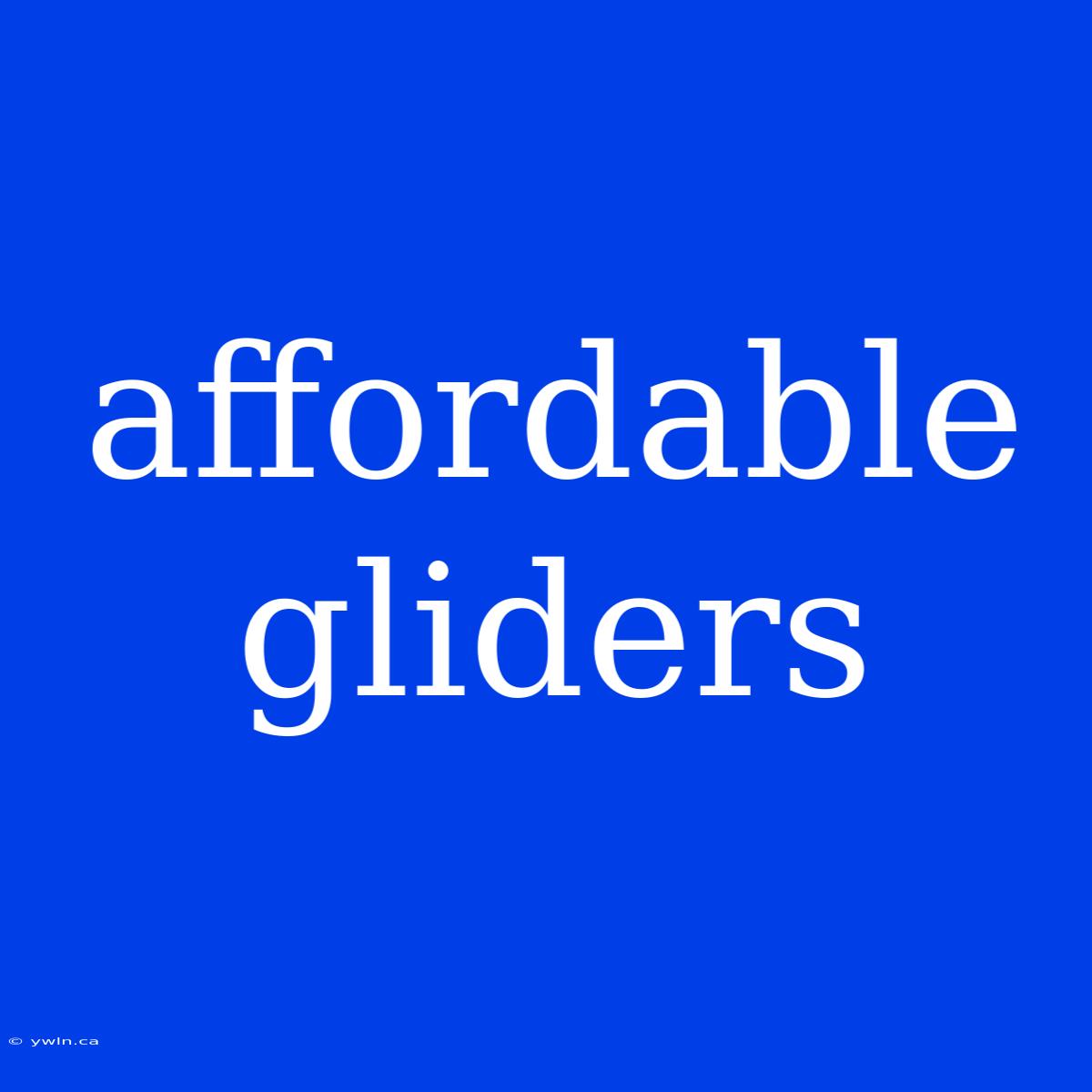 Affordable Gliders