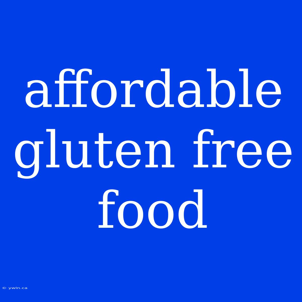 Affordable Gluten Free Food