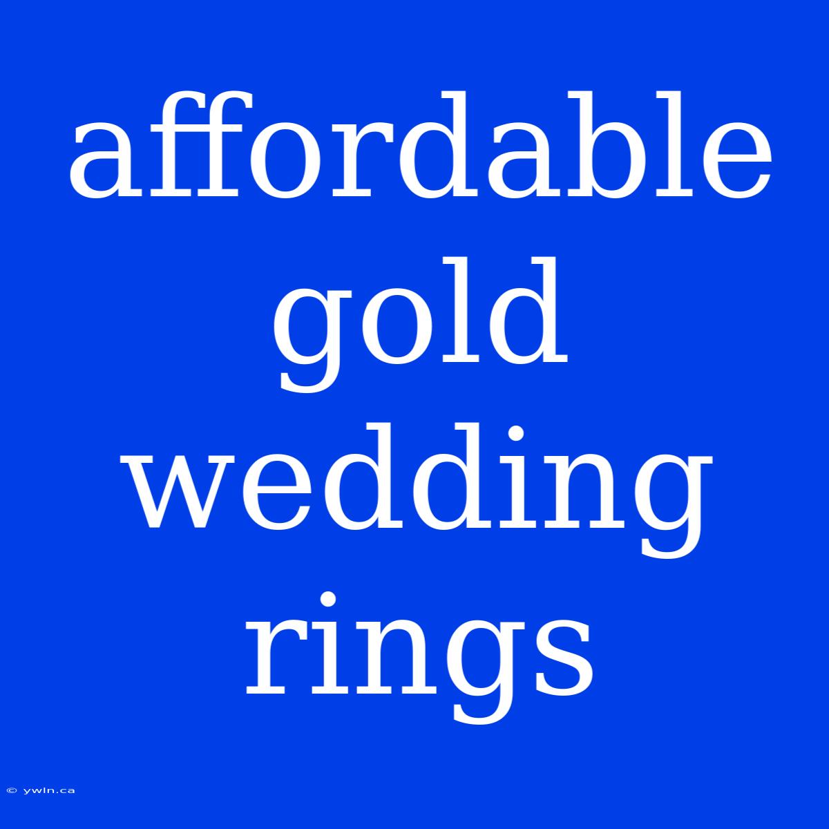 Affordable Gold Wedding Rings