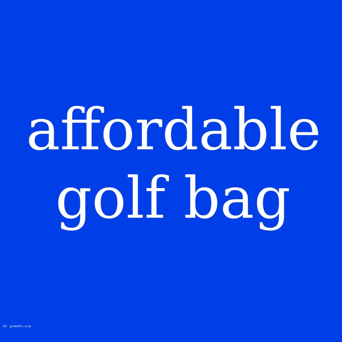 Affordable Golf Bag