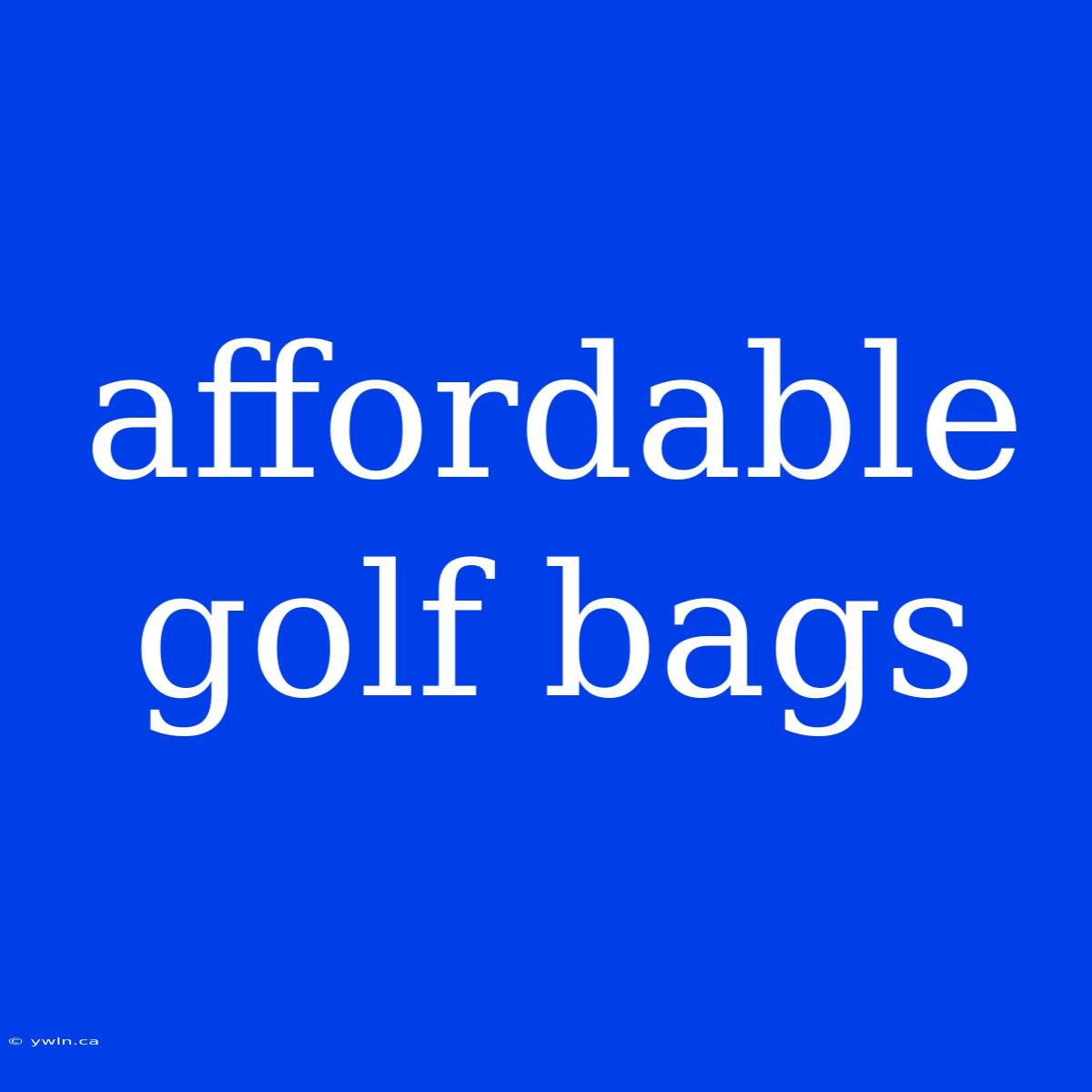 Affordable Golf Bags