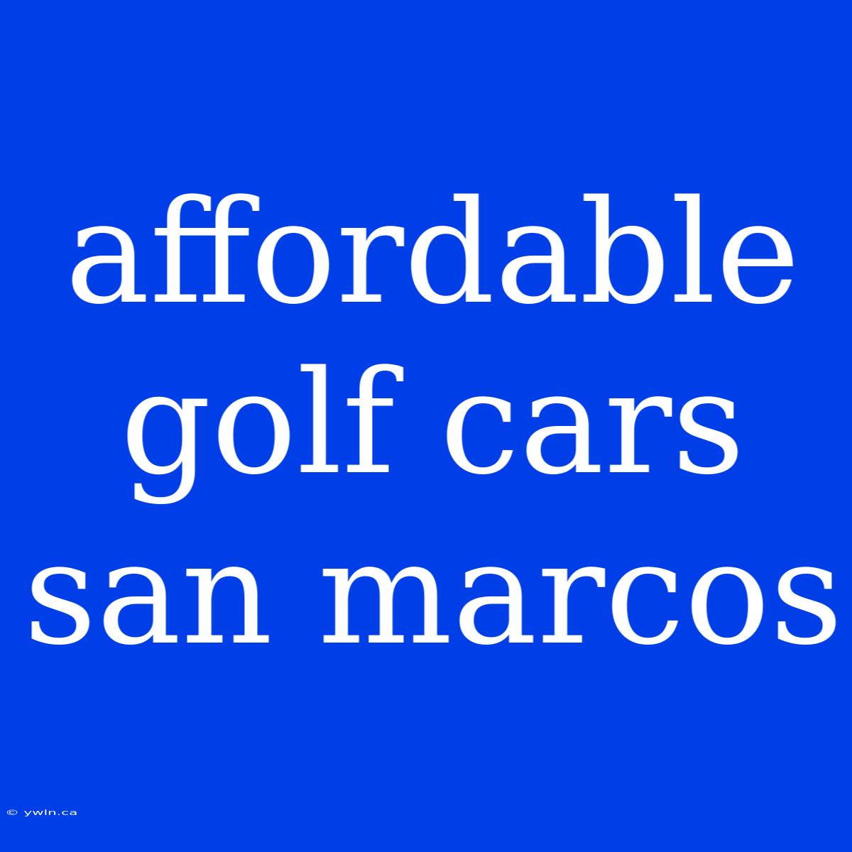 Affordable Golf Cars San Marcos